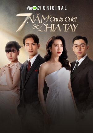 7 Năm Chưa Cưới Sẽ Chia Tay 7 Năm Chưa Cưới Sẽ Chia Tay