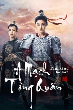 A Mạch Tòng Quân Fighting For Love