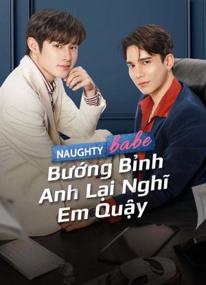 Bướng Bỉnh Anh Lại Nghĩ Em Quậy Naughty Babe