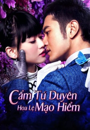 Cẩm Tú Duyên Hoa Lệ Mạo Hiểm Cruel Romance