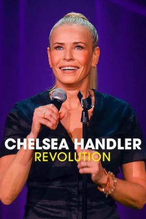Chelsea Handler: Cuộc cách mạng Chelsea Handler: Revolution