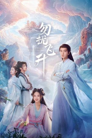 Chớ Quấy Rầy Ta Phi Thăng Flying Up Without Disturb