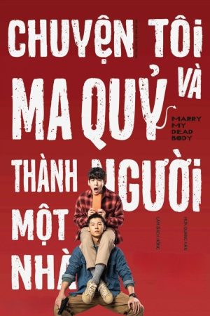 Chuyện Tôi Và Ma Quỷ Thành Người Một Nhà Marry My Dead Body