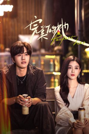 Cô Ấy Hoàn Hảo Perfect Her