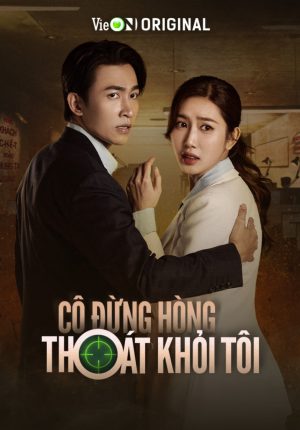 Cô Đừng Hòng Thoát Khỏi Tôi You Can't Escape Me