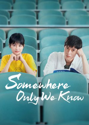 Có Một Nơi Chỉ Chúng Ta Biết Somewhere Only We Know