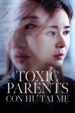 Con Hư Tại Mẹ Toxic Parents