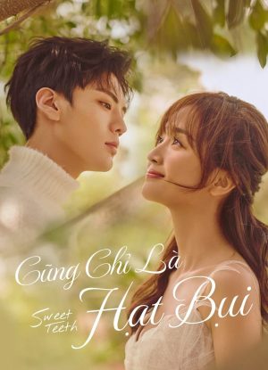 Cũng Chỉ Là Hạt Bụi Sweet Teeth