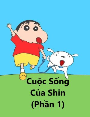 Cuộc Sống Của Shin (Phần 1) Shinchan's Life (Season 1)
