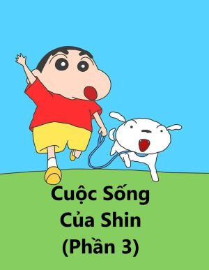 Cuộc Sống Của Shin (Phần 3) Shinchan's Life (Season 3)