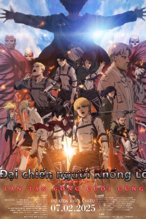Đại Chiến Người Khổng Lồ: Lần Tấn Công Cuối Cùng Attack On Titan: The Last Attack