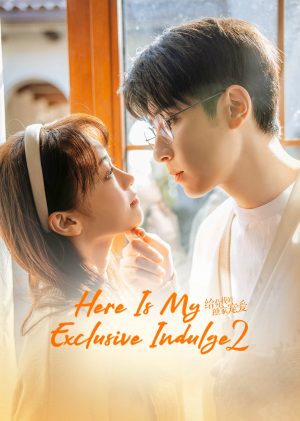 Dành Cho Em Sự Yêu Chiều Độc Nhất 2 Here Is My Exclusive Indulge S2