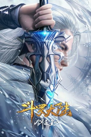 Đấu La Đại Lục: Kiếm Đạo Trần Tâm Soul Land Movie: Sword Dao Chenxin