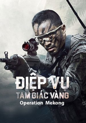 Điệp Vụ Tam Giác Vàng Operation Mekong