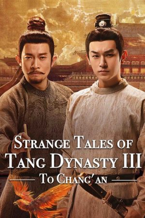 Đường Triều Quỷ Sự Lục 3 : Trường An Strange Tales Of Tang Dynasty 3 : To Changan