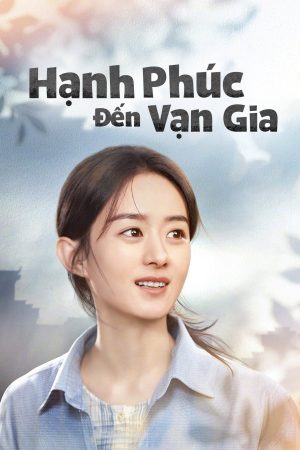 Hạnh Phúc Đến Vạn Gia The Story Of Xing Fu