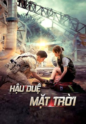 Hậu Duệ Mặt Trời Descendants Of The Sun