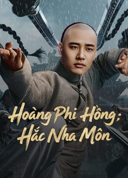 Hoàng Phi Hồng: Hắc Nha Môn Huang Feihong The Black Yamen