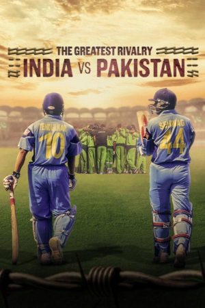 Kình Địch Lớn Nhất: Ấn Độ Và Pakistan The Greatest Rivalry: India Vs Pakistan