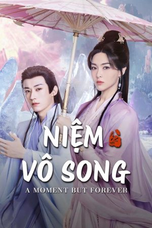 Niệm Vô Song A Moment But Forever