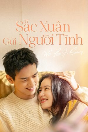 Sắc Xuân Gửi Người Tình Will Love In Spring