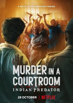 Sát Nhân Ấn Độ: Án Mạng Trong Phòng Xử án Indian Predator: Murder In A Courtroom