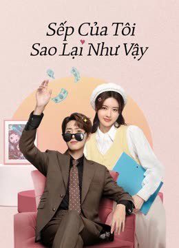 Sếp Của Tôi Sao Lại Như Vậy Love Me Like I Do