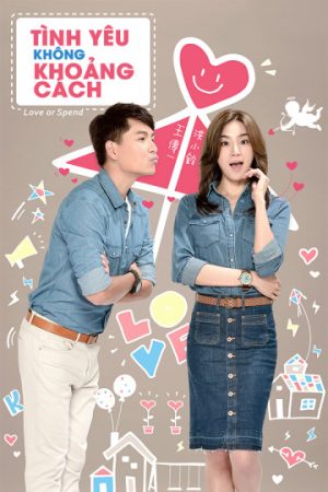 Tình Yêu Không Khoảng Cách Love Or Spend