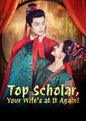 Trạng Nguyên Phu Nhân Lại Gây Chuyện Rồi Top Scholar Your Wife's At It Again
