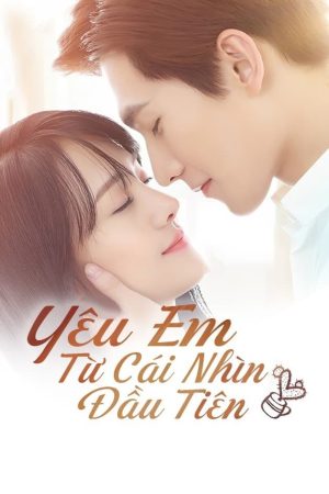 Yêu Em Từ Cái Nhìn Đầu Tiên Love O2O