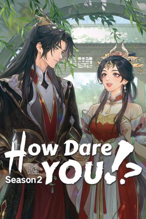 Còn Ra Thể Thống Gì Nữa (Phần 2) How Dare You! (Season 2)