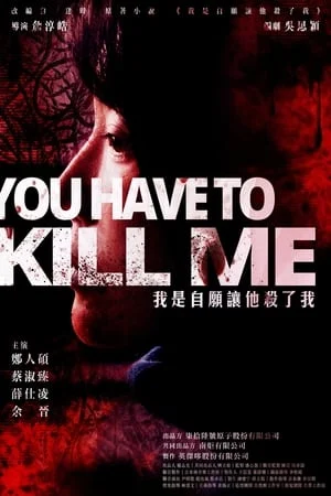 Anh Phải Giết Tôi You Have To Kill Me